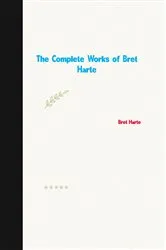 Book cover of The Complete Works of Bret Harte by Bret Harte