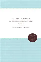 Book cover of The Complete Works of Captain John Smith, 1580-1631, Volume I by Philip L. Barbour