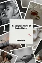 Book cover of The Complete Works of Charles Mackay by Unknown