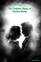 Book cover of The Complete Works of Charles Morris by Unknown