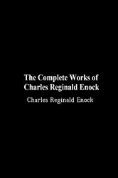 Book cover of The Complete Works of Charles Reginald Enock by Unknown