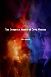 Book cover of The Complete Works of Clive Holland by Clive Holland