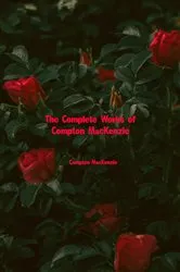 Book cover of The Complete Works of Compton MacKenzie by Compton MacKenzie