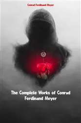 Book cover of The Complete Works of Conrad Ferdinand Meyer by Conrad Ferdinand Meyer