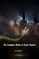 Book cover of The Complete Works of Cyrus Thomas by Cyrus Thomas