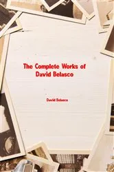 Book cover of The Complete Works of David Belasco by David Belasco
