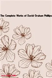 Book cover of The Complete Works of David Graham Phillips by David Graham Phillips