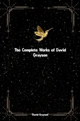 Book cover of The Complete Works of David Grayson by David Grayson