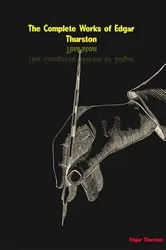Book cover of The Complete Works of Edgar Thurston by Edgar Thurston