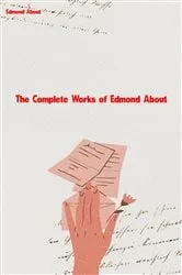 Book cover of The Complete Works of Edmond About by Edmond About