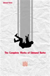 Book cover of The Complete Works of Edmund Burke by Edmund Burke