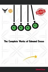 Book cover of The Complete Works of Edmund Gosse by Unknown