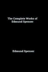 Book cover of The Complete Works of Edmund Spenser by Edmund Spenser
