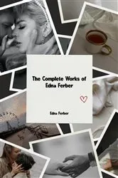 Book cover of The Complete Works of Edna Ferber by Edna Ferber