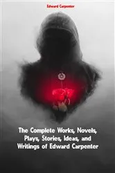 Book cover of The Complete Works of Edward Carpenter by Edward Carpenter