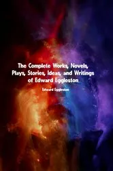Book cover of The Complete Works of Edward Eggleston by Edward Eggleston