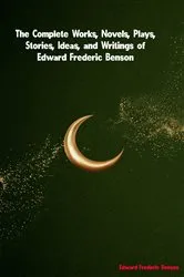 Book cover of The Complete Works of Edward Frederic Benson by Edward Frederic Benson