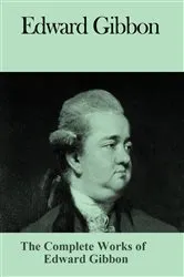 Book cover of The Complete Works of Edward Gibbon by Edward Gibbon