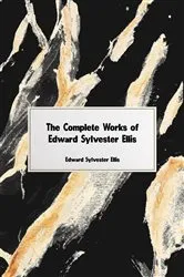 Book cover of The Complete Works of Edward Sylvester Ellis by Edward Sylvester Ellis