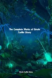 Book cover of The Complete Works of Edwin Carlile Litsey by Edwin Carlile Litsey