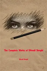 Book cover of The Complete Works of Effendi Shoghi by Effendi Shoghi