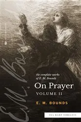 Book cover of The Complete Works of E.M. Bounds On Prayer: Vol II (Sea Harp Timeless series) by Unknown