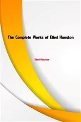 Book cover of The Complete Works of Ethel Hueston by Ethel Hueston
