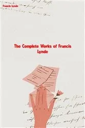 Book cover of The Complete Works of Francis Lynde by Francis Lynde