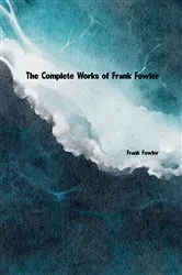 Book cover of The Complete Works of Frank Fowler by Frank Fowler