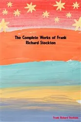 Book cover of The Complete Works of Frank Richard Stockton by Frank Richard Stockton