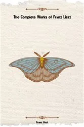 Book cover of The Complete Works of Franz Liszt by Unknown