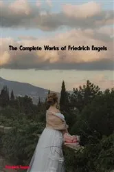 Book cover of The Complete Works of Friedrich Engels by Friedrich Engels