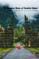 Book cover of The Complete Works of Friedrich Hebbel by Friedrich Hebbel