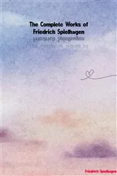 Book cover of The Complete Works of Friedrich Spielhagen by Friedrich Spielhagen