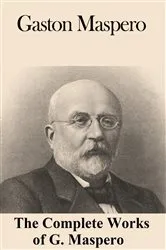 Book cover of The Complete Works of Gaston Maspero by Gaston Maspero