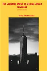 Book cover of The Complete Works of George Alfred Townsend by George Alfred Townsend