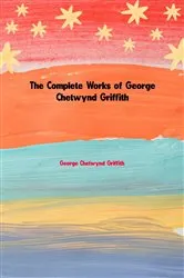 Book cover of The Complete Works of George Chetwynd Griffith by Unknown