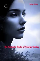 Book cover of The Complete Works of George Gissing by Unknown