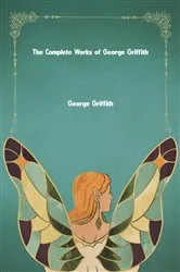 Book cover of The Complete Works of George Griffith by George Griffith