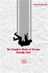 Book cover of The Complete Works of George Manville Fenn by Unknown