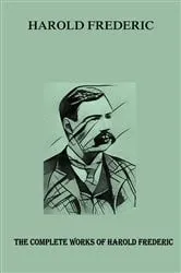 Book cover of The Complete Works of Harold Frederic by Unknown