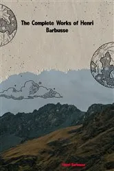 Book cover of The Complete Works of Henri Barbusse by Henri Barbusse