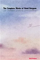 Book cover of The Complete Works of Henri Bergson by Henri Bergson