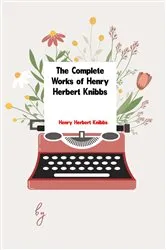 Book cover of The Complete Works of Henry Herbert Knibbs by Henry Herbert Knibbs