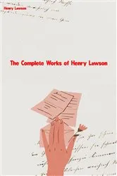 Book cover of The Complete Works of Henry Lawson by Henry Lawson