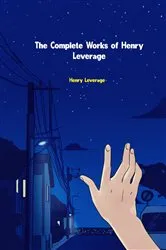 Book cover of The Complete Works of Henry Leverage by Unknown