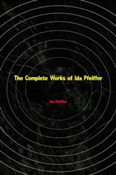 Book cover of The Complete Works of Ida Pfeiffer by Ida Pfeiffer