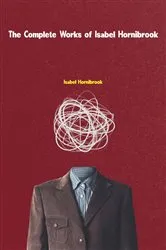Book cover of The Complete Works of Isabel Hornibrook by Isabel Hornibrook
