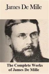 Book cover of The Complete Works of James De Mille by James De Mille