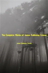 Book cover of The Complete Works of James Galloway Cowan by James Galloway Cowan